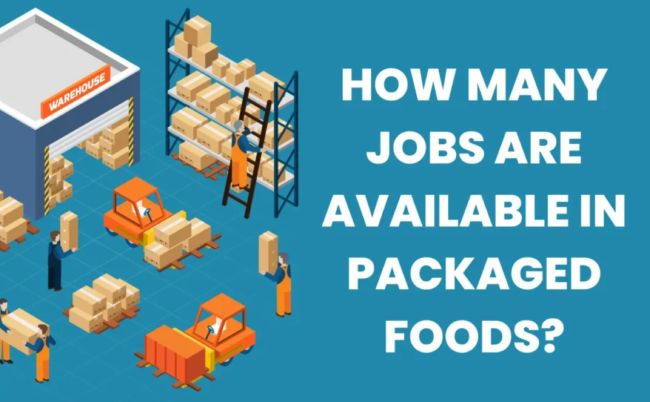 How Many Jobs Are Available in the Packaged Foods Sector